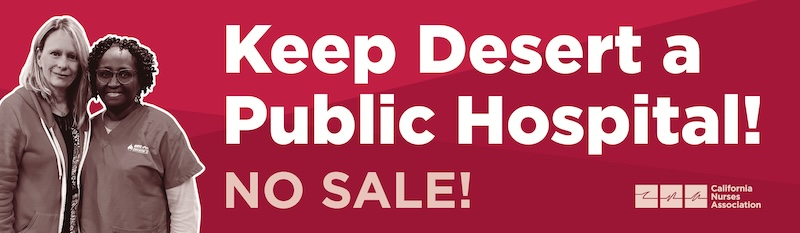 Two nurses standing side by side, text "Keep Desert a Public Hospital! No Sale!
