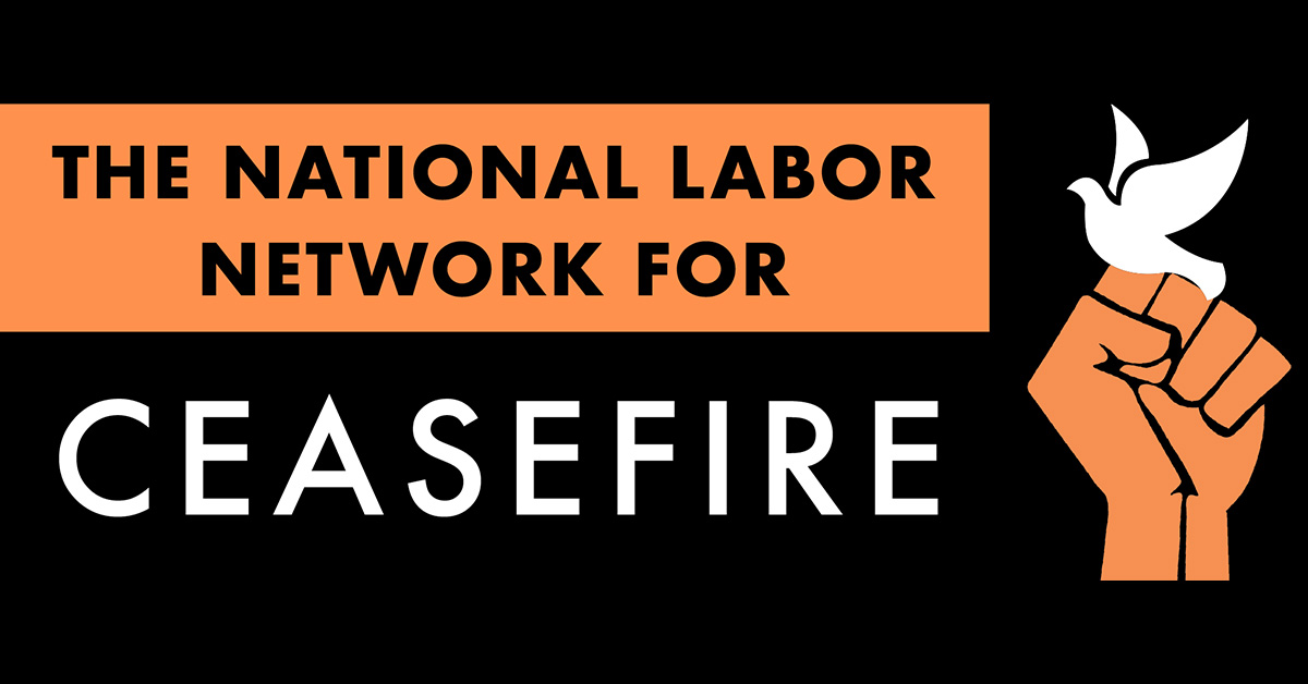Graphic "The National Labor Network for Ceasefire", raised sits with dove on top of it