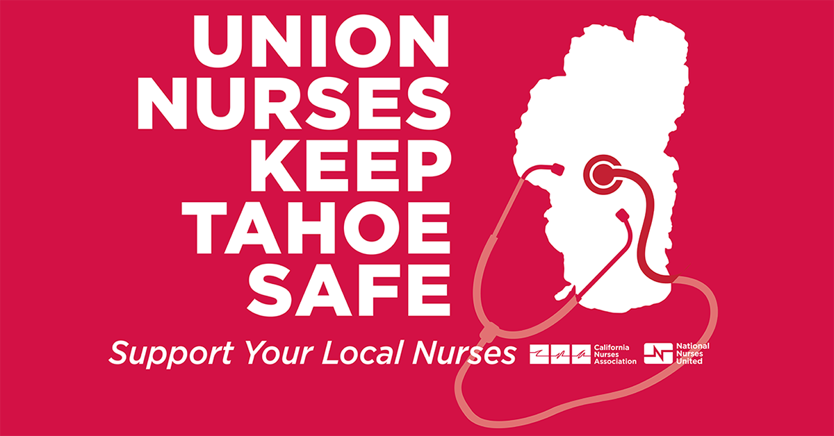 Union Nurses Keep Tahoe Safe: Support Your Local Nurses