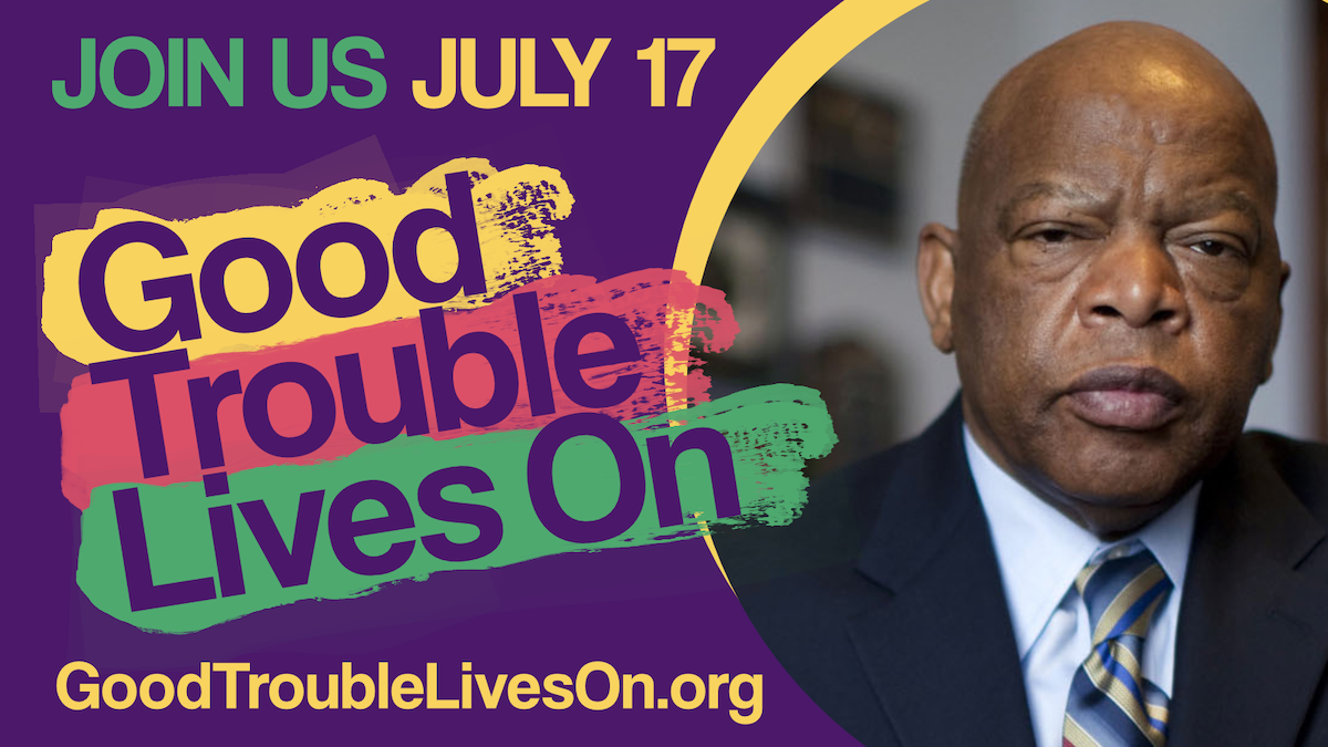 The late Congressman John Lewis, text "Good Trouble Lives On"