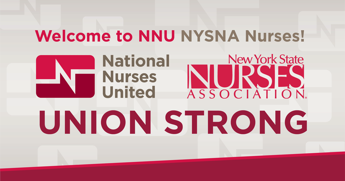 Welcome to NNU NYSNA Nurses! National Nurses United and New York State Nurses Association - Union Strong