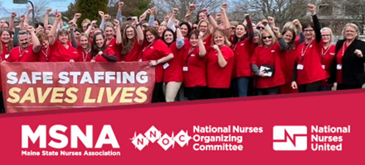 Maine nurses holding banner "Safe Staffing Saves Lives"