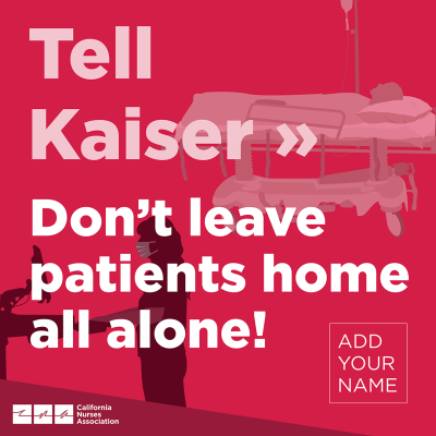 Tell Kaiser: Don't leave patients home all alone!