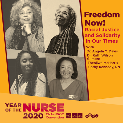 Dr. Angela Davis, Dr. Ruth Wilson Gilmore, Thenjiwe McHarris, Cathy Kenned, RN; Freedom Now! Racial Justice and Solidarity in Our Times