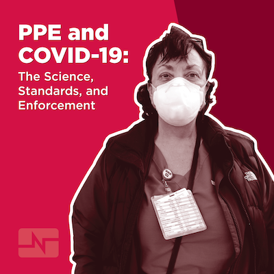 Nurse in N95 respirator; PPE and Covid-19; The Science, Standards, and Enforcement