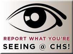 Click to REPORT what you are seeing at CHS