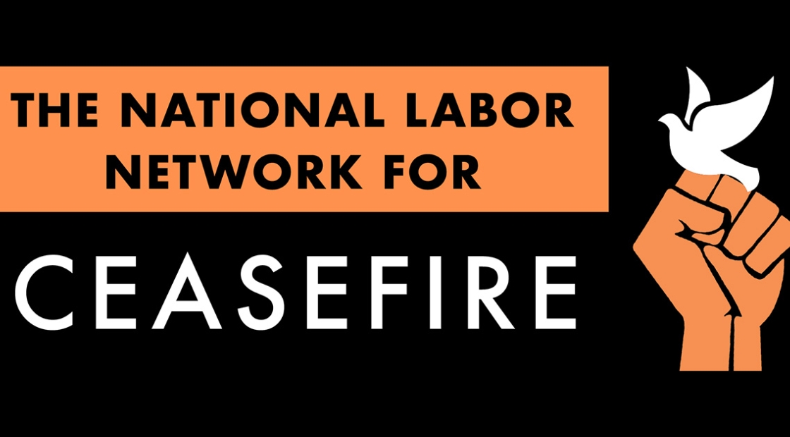 Graphic "The National Labor Network for Ceasefire", raised sits with dove on top of it