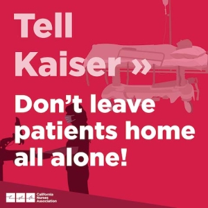 Tell Kaiser >> Don't leave patients home all alone!