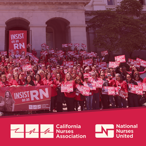 Nurses in front of California state capitol building holding banners and signs: "Insist on an RN"