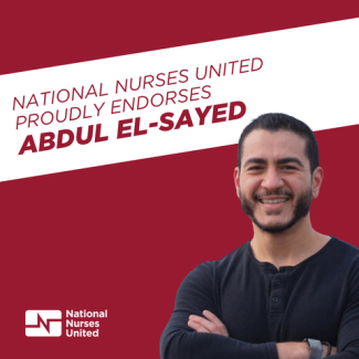 AbdulEl-Sayed, graphic "National Nurses United Proudly Endorses Abdul El-Sayed"