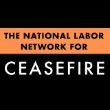 Graphic "The National Labor Network for Ceasefire", raised sits with dove on top of it